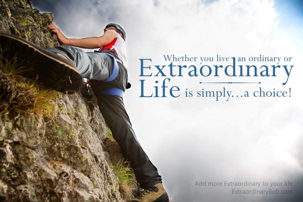 Be Extraordinary…Because You Can! Add More Extraordinary to Your Life
