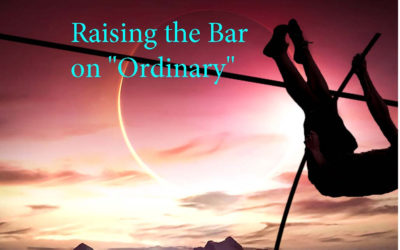 Raising the Bar on “Ordinary”