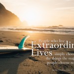 I Choose Extraordinary and So Can You…